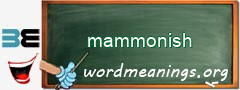 WordMeaning blackboard for mammonish